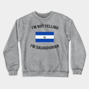 I'm not yelling I'm salvadorian Crewneck Sweatshirt